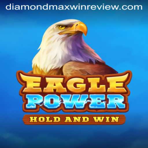 Unleashing the Thrills of EaglePower: A Dive into DiamondMaxWin
